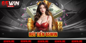 Rút Tiền 65win