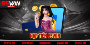 Nạp Tiền 65win
