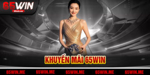 Khuyến Mãi 65win