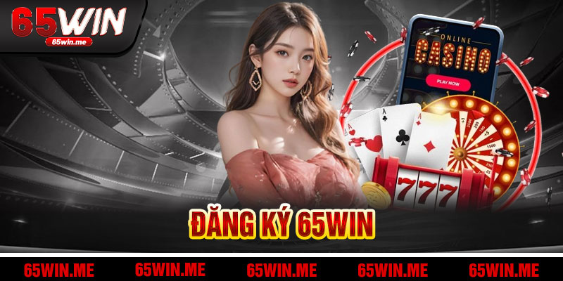 Đăng Ký 65win