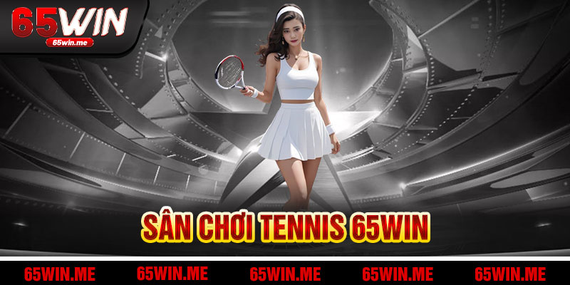 Sân Chơi Tennis 65Win