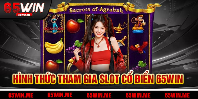 Hành Trình Tham Gia Slot Cổ Điển 65Win