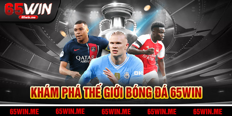 Thế Giới Bóng Đá 65Win