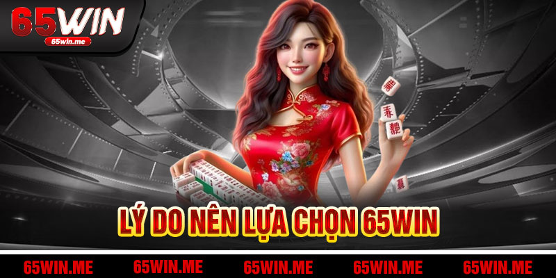 Lý Do Giới Thiệu 65Win Là Lựa Chọn Hàng Đầu