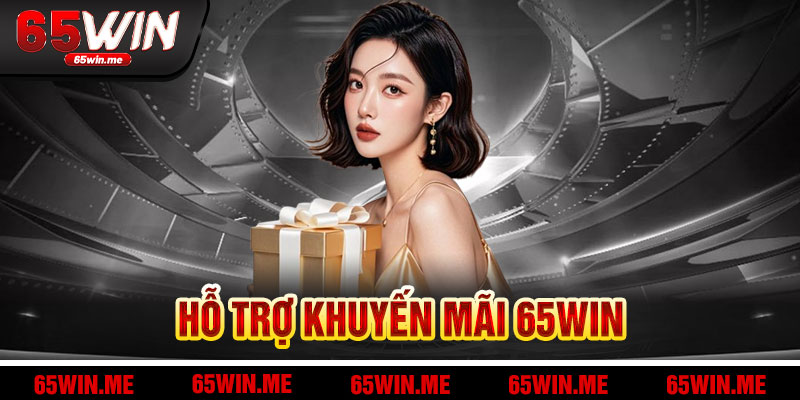 Tối Ưu Hóa Và Hỗ Trợ Khuyến Mãi 65Win