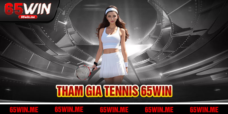 Tham Gia Tennis 65Win